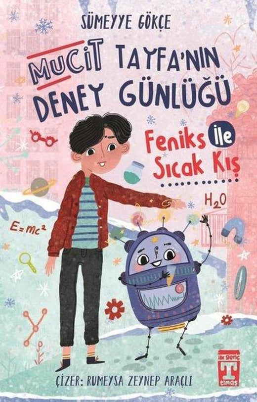 Mucit Tayfa'nın Deney Günlüğü - Feniks ile Sıcak Kış | Timaş İlk Genç (İnce Kapak)