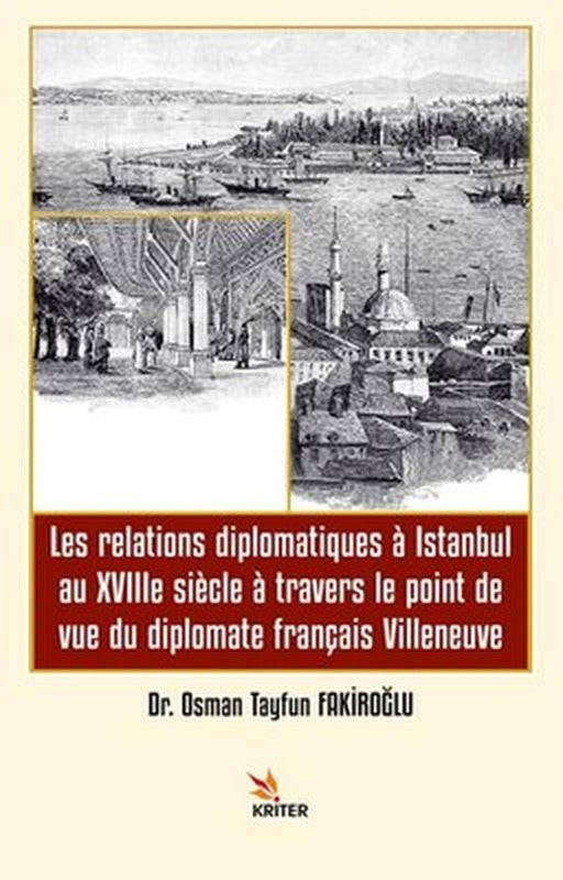 Les Relations Diplomatiques a Istanbul au 18e siecle a Travers le Point de vue du Diplomate Françis Villeneuve | Kriter