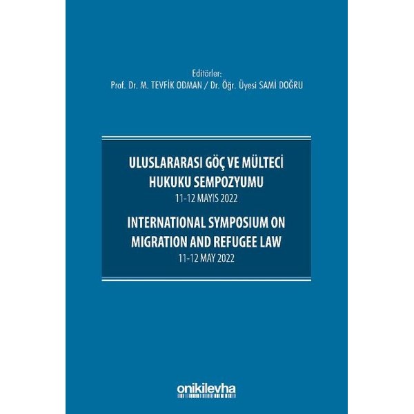 Uluslararası Göç ve Mülteci Hukuku Sempozyumu 11-12 Mayıs 2022 - International Symposium on Migration and Refugee Law 11-12 May 2022 | On İki Levha Yayınları (Ciltsiz)