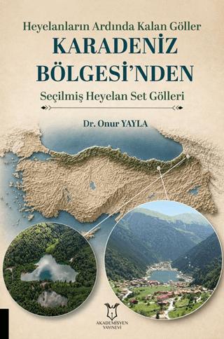 Heyelanların Ardında Kalan Göller Karadeniz Bölgesi’nden Seçilmiş Heyelan Set Gölleri | Akademisyen Kitabevi (Ciltsiz)  - Resim 1