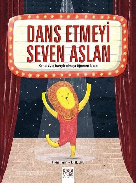 Dans Etmeyi Seven Aslan - Kendisiyle Barışık Olmayı Öğreten Kitap | 1001 Çiçek (İnce Kapak)