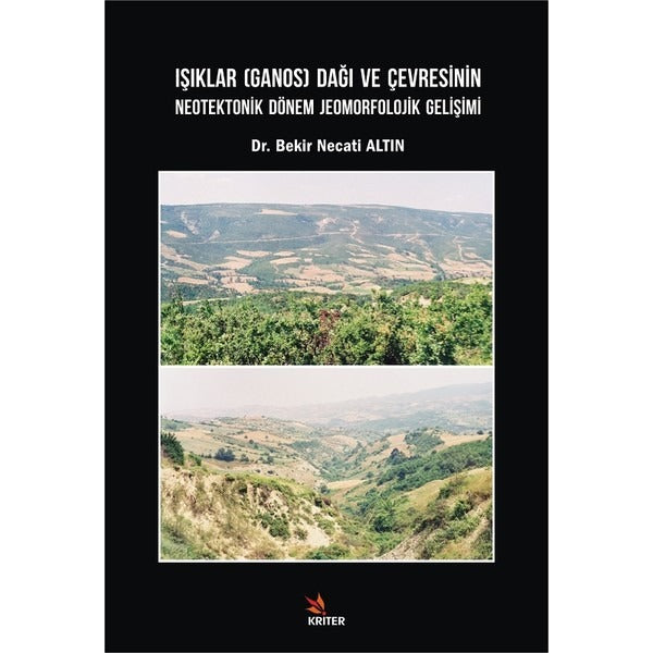 Işıklar Dağı ve Çevresinin Neoteknik Dönem Jeomorfolojik Gelişimi | Kriter (İnce Kapak)