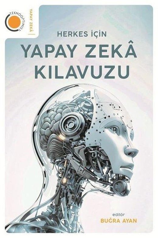Herkes İçin Yapay Zeka Kılavuzu | Teknooptimist Yayınları (İnce Kapak)