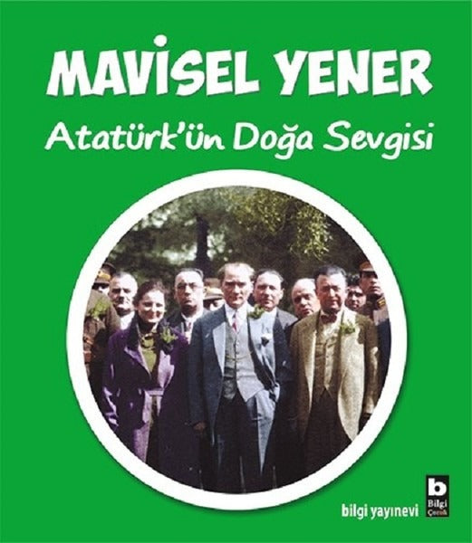Atatürk'ün Doğa Sevgisi | Bilgi Yayınevi