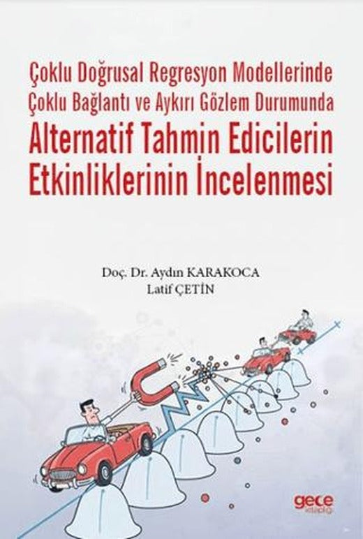 Çoklu Doğrusal Regresyon Modellerinde Çoklu Bağlantı ve Aykırı Gözlem Durumunda Alternatif Tahmin Edicilerin Etkinliklerinin İncelenmesi | Gece Kitaplığı (Ciltsiz)