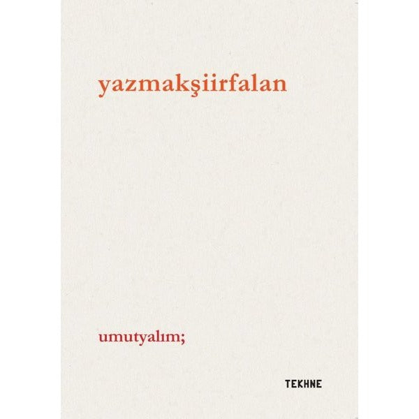Yazmak Şiir Falan |Tekhne Yayınları (İnce Kapak)