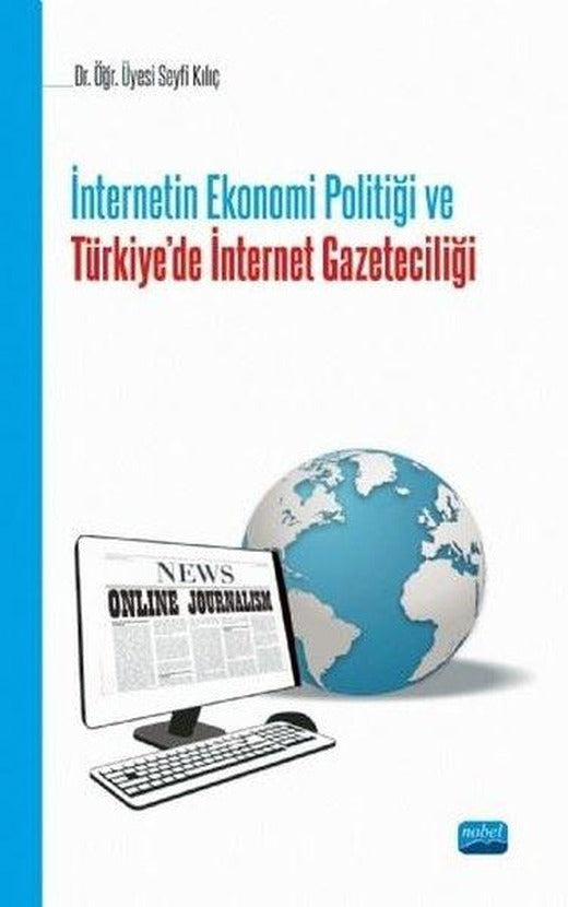 İnternetin Ekonomi Politiği ve Türkiye'de İnternet Gazeteciliği | Nobel Akademik Yayıncılık (İnce Kapak)