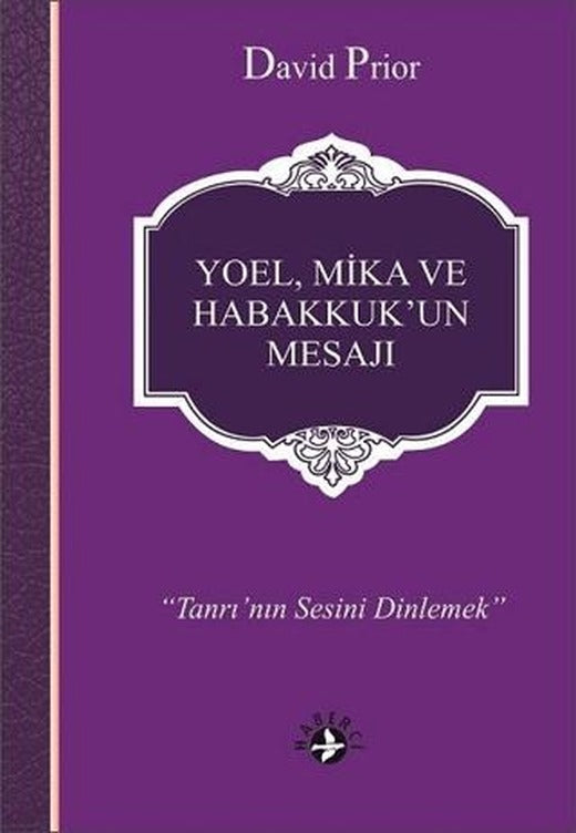 Yoel, Mika ve Habakkuk’un Mesajı