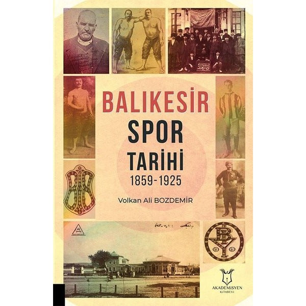 Balıkesir Spor Tarihi 1859-1925 | Akademisyen Kitabevi (İnce Kapak)