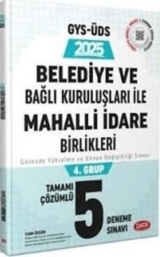 2025 Belediye ve Bağlı Kuruluşları İle Mahalli İdare Birlikleri 4. Grup GYS-ÜDS Tamamı Çözümlü 5 Deneme Sınavı | Data Yayınları (Ciltsiz)