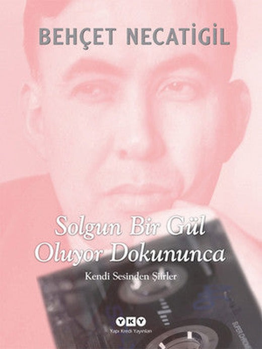 Solgun Bir Gül Oluyor Dokununca | Yapı Kredi Yayınları