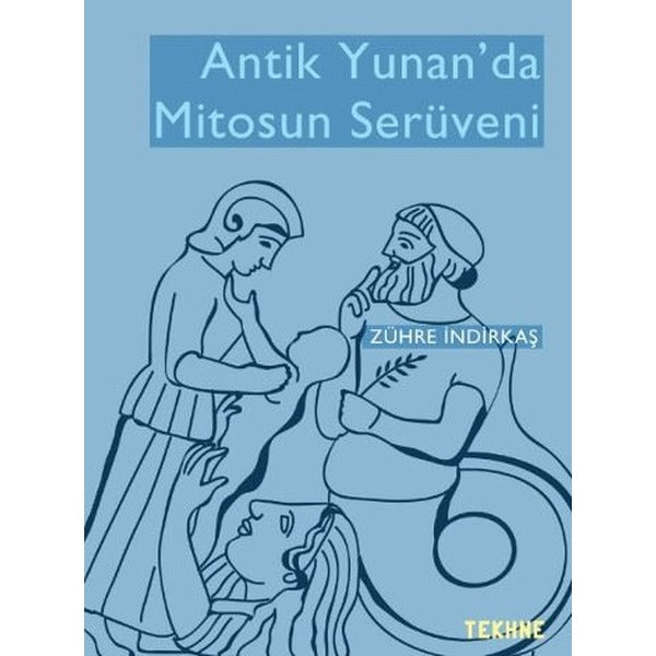 Antik Yunan'da Mitosun Serüveni | Tekhne Yayınları (İnce Kapak)