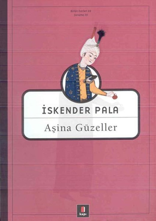 Aşina Güzeller | Kapı Yayınları - İskender Pala Bütün Eserleri Dizisi (İnce Kapak)
