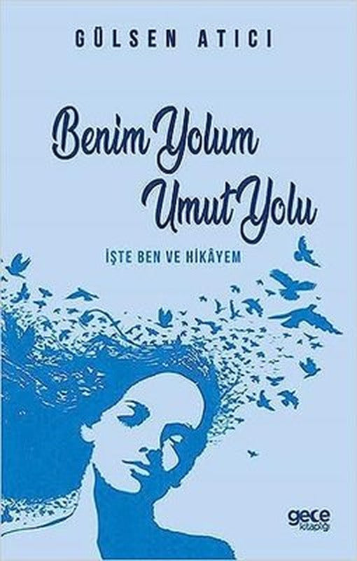 Benim Yolum Umut Yolu - İşte Ben ve Hikayem | Gece Kitaplığı
