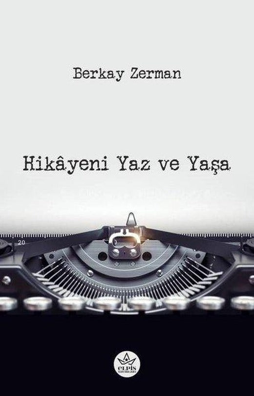 Hikayeni Yaz ve Yaşa | Elpis Yayınları (İnce Kapak)
