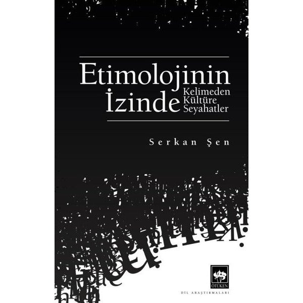 Etimolojinin İzinde - Kelimeden Kültüre Seyahatler | Ötüken Neşriyat Yayınları