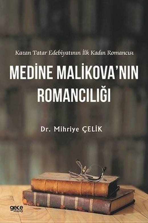 Medine Malikova'nın Romancılığı - Kazan Tatar Edebiyatının İlk Kadın Romancısı | Gece Kitaplığı