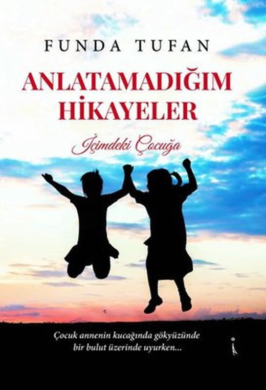 Anlatamadığım Hikayeler - İçimdeki Çocuğa | İkinci Adam Yayınları