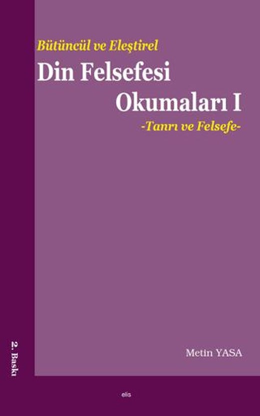 Bütüncül ve Eleştirel Din Felsefesi Okumaları I - Tanrı ve Felsefe | Elis Yayınları (Ciltsiz)