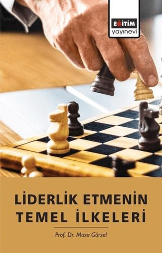 Liderlik Etmenin Temel İlkeleri | Eğitim Yayınevi - Bilimsel Eserler (Ciltsiz)