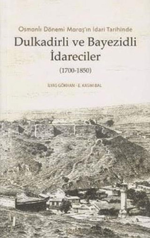 Dulkadirli ve Beyazidli İdareciler (1700-1850) | Kitabevi Yayınları (Ciltsiz)
