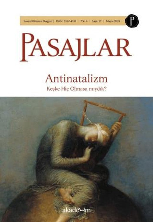 Pasajlar Sosyal Bilimler Dergisi Sayı 17 - Antinatalizm: Keşke Hiç Olmasa mıydık? | Pasajlar Sosyal Bilimler Dergisi (Ciltsiz)