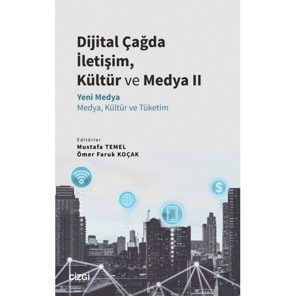Dijital Çağda İletişim Kültür ve Medya 2 - Yeni Medya - Medya Kültür ve Tüketim | Çizgi Kitapevi