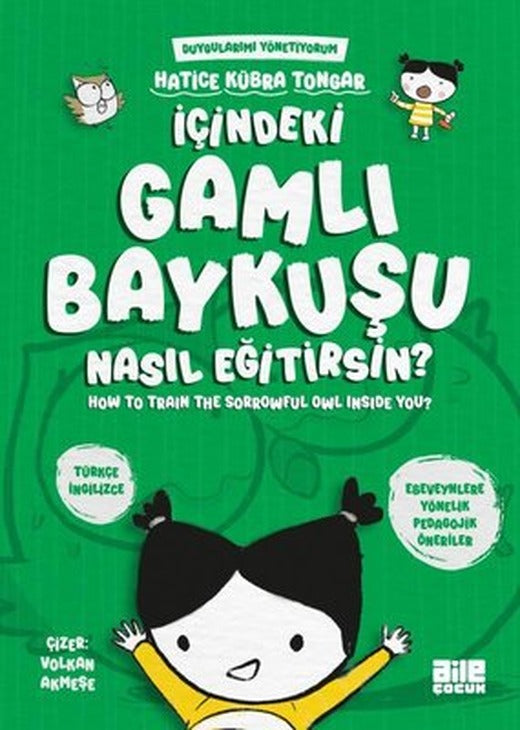 İçindeki Gamlı Baykuşu Nasıl Eğitirsin? Duygularımı Yönetiyorum - How to Train The Sorrowful Owl Inside You? | Aile Yayınları (İnce Kapak)