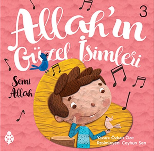 Allah'ın Güzel İsimleri 3-Semi Allah | Uğurböceği