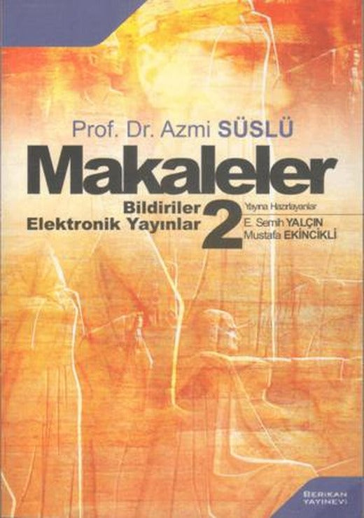 Prof. Dr. Azmi Süslü Makaleler Bildiriler - Elektronik Yayınlar 2 | Berikan Yayınları (Ciltsiz)