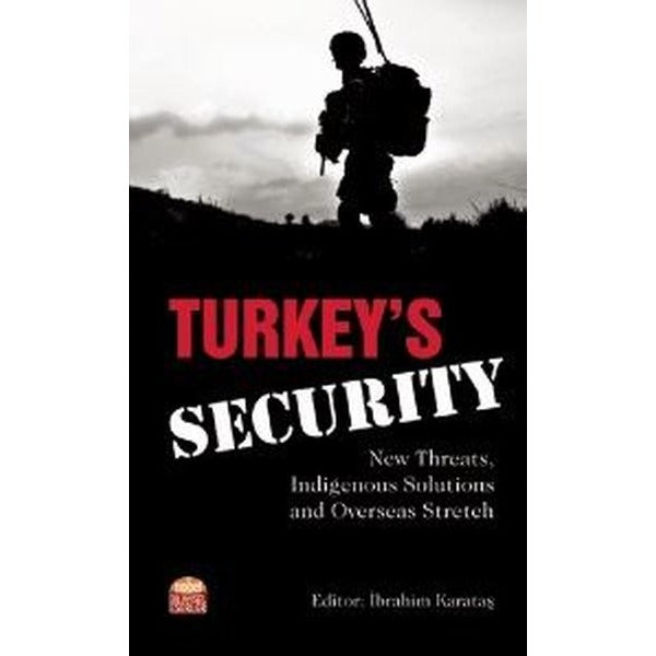 Turkeys Security: New Threats Indigenous Solutions and Overseas Stretch | Nobel Bilimsel Eserler