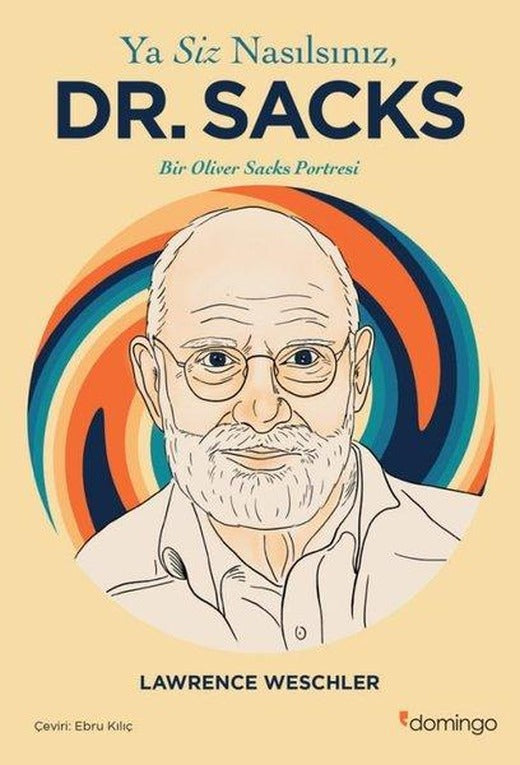 Ya Siz Nasılsınız Dr. Sacks - Bir Oliver Sacks Portresi | Domingo Yayınevi (İnce Kapak)