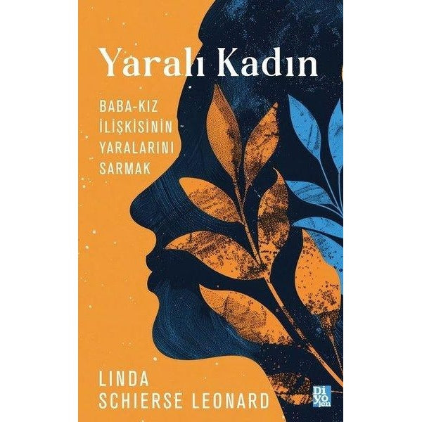 Yaralı Kadın: Baba - Kız İlişkisinin Yaralarını Sarmak | Diyojen Yayıncılık (İnce Kapak)