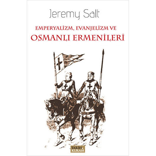 Emperyalizm, Evanjelizm ve Osmanlı Ermenileri | Tarih ve Kuram Yayınevi (Ciltsiz)