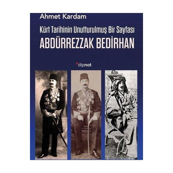 Kürt Tarihinin Unutturulmuş Bir Sayfası Abdürrezzak Bedirhan | Dipnot (İnce Kapak )