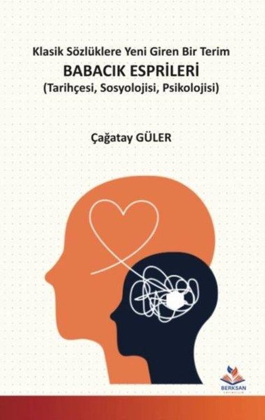 Babacık Esprileri - Tarihçesi Sosyolojisi Psikolojisi - Klasik Sözlüklere Yeni Giren Bir Terim | Berksan Yayıncılık (İnce Kapak)