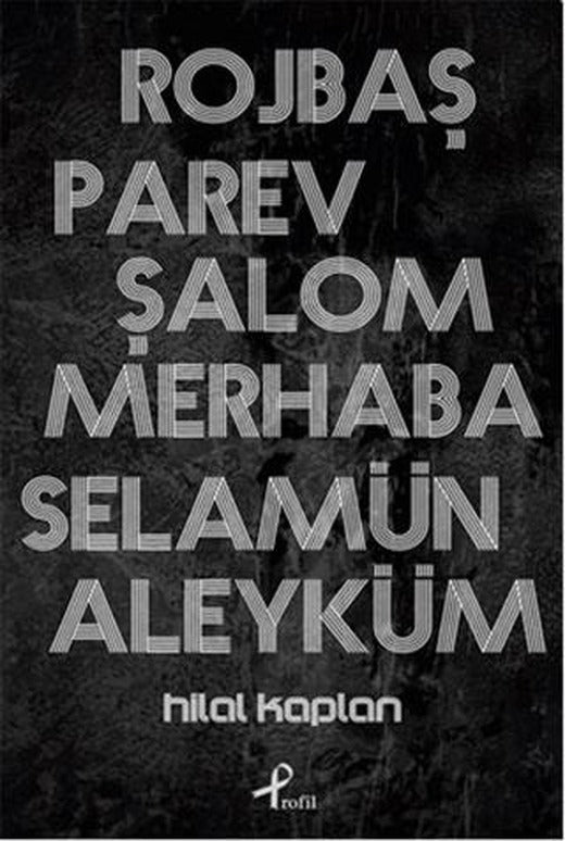 Rojbaş, Parev, Şalom, Merhaba, Selamün Aleyküm | Profil Kitap (Ciltsiz)