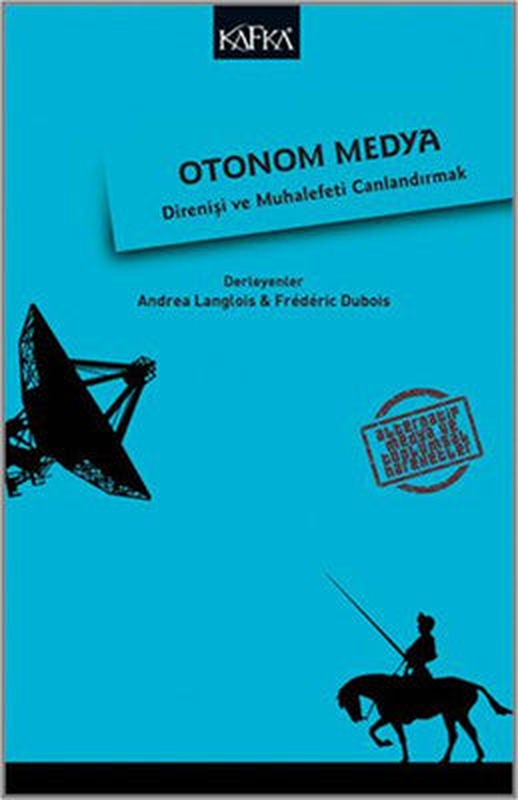 Otonom Medya - Direniş ve Muhalefeti Canlandırmak | Kafka Kitap