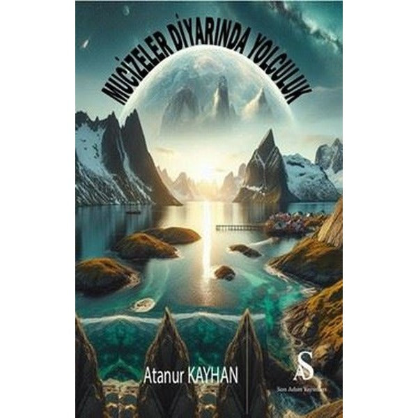 Mucizeler Diyarında Yolculuk | Atanur Kayhan (İnce Kapak)