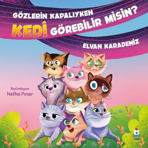 Gözlerin Kapalıyken Kedi Görebilir misin? | Luna Yayınları