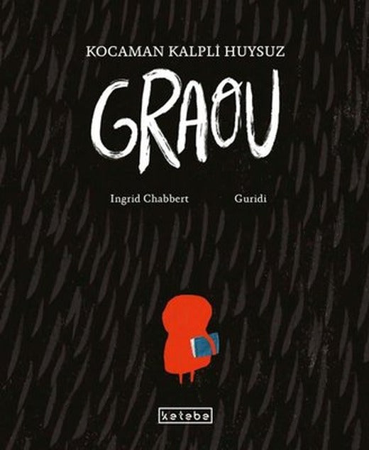 Kocaman Kalpli Huysuz Graou | Ketebe Yayınları