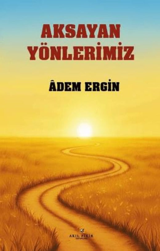 Aksayan Yönlerimiz | Akıl Fikir Yayınları (Ciltsiz)