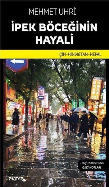 İpek Böceğinin Hayali: Çin - Hindistan - Nepal - Harf Tamircisinin Gezi Notları | P Kitap Yayıncılık (İnce Kapak)  - Resim 1