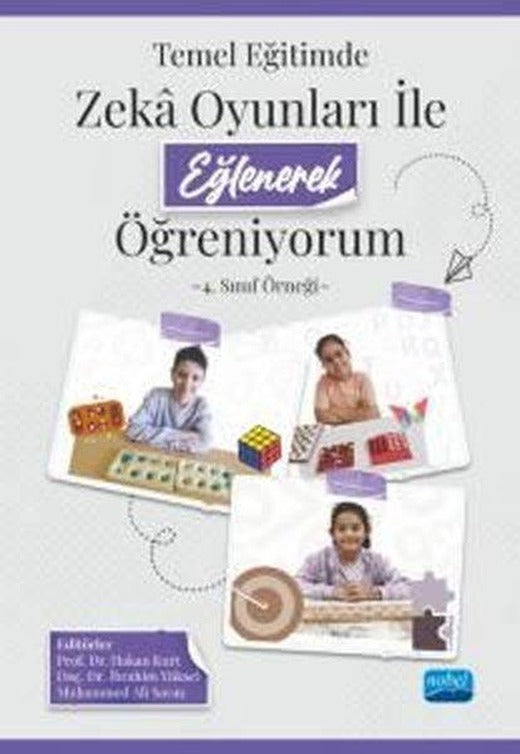 Temel Eğitimde Zeka Oyunları ile Eğlenerek Öğreniyorum - 4. Sınıf Örneği | Nobel Akademik Yayıncılık (İnce Kapak)