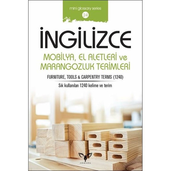 İngilizce Mobilya El Aletleri ve Marangozluk Terimleri-Mini Glossary Series 24 | Armada (İnce Kapak)