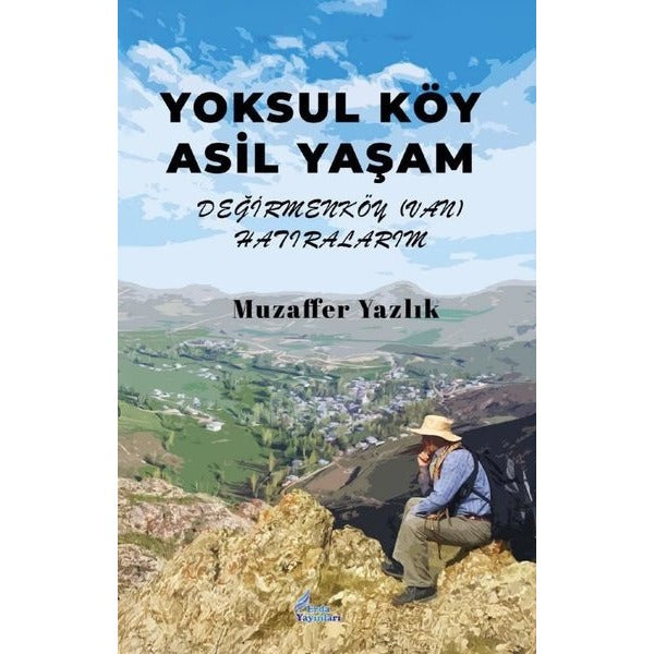 Yoksul Köy Asil Yaşam - Değirmenköy (Van) Hatıralarım