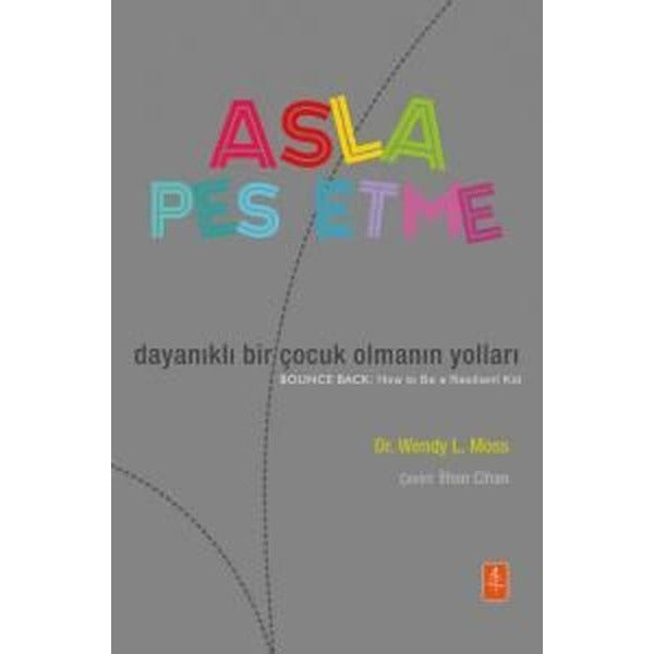 Asla Pes Etme - Dayanıklı Bir Çocuk Olmanın Yolları | Nobel Yaşam (İnce Kapak )
