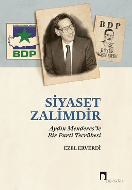 Siyaset Zalimdir - Aydın Menderesle Bir Parti Tecrübesi | Dergah Yayınları