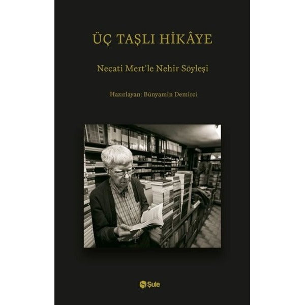 Üç Taşlı Hikaye - Necati Mert'le Nehir Söyleşi | Şule Yayınları (İnce Kapak)
