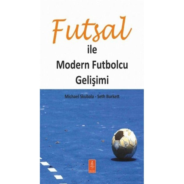 Futsal ile Modern Futbolcu Gelişimi | Nobel Yaşam (İnce Kapak)